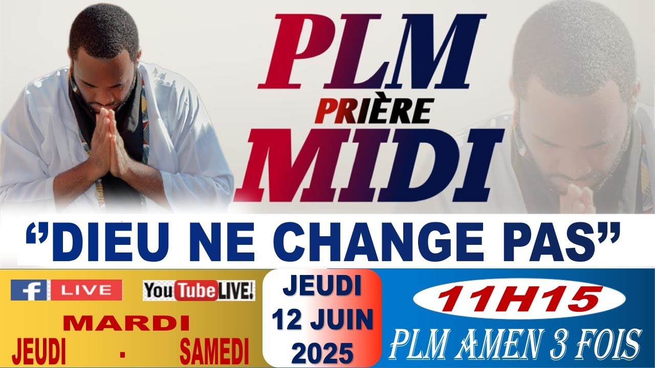 PLM-PRIÈRE MIDI || DIEU NE CHANGE PAS || JEUDI 12 JUIN 2025 || PLM AMEN 3 FOIS