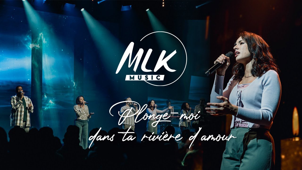 Plonge-moi dans Ta rivière d'amour / MLK Music