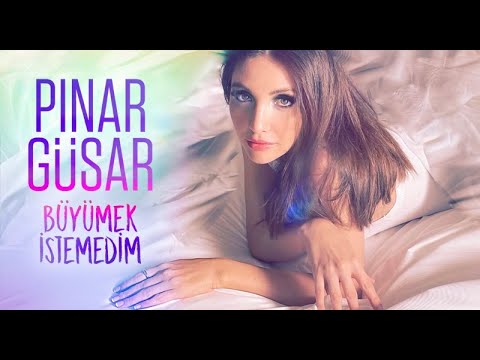 Pınar Güsar -  Büyümek İstemedim