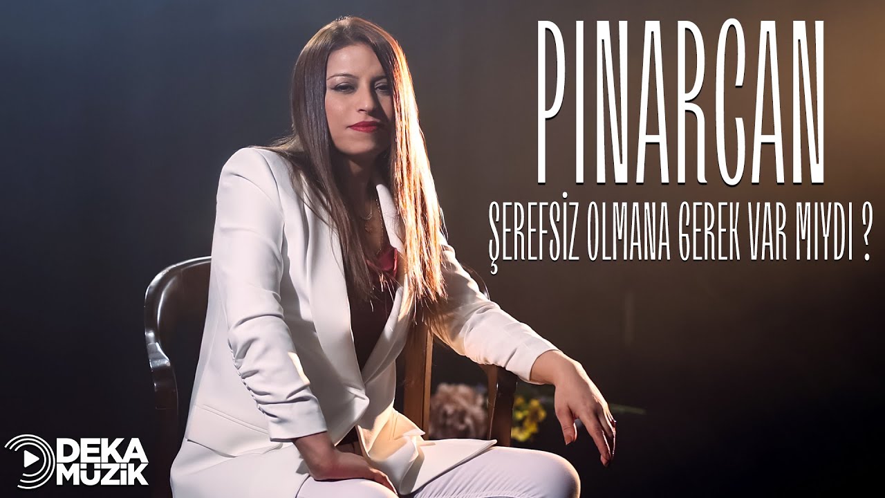 Pınarcan - Şerefsiz Olmana Gerek Var mıydı ?