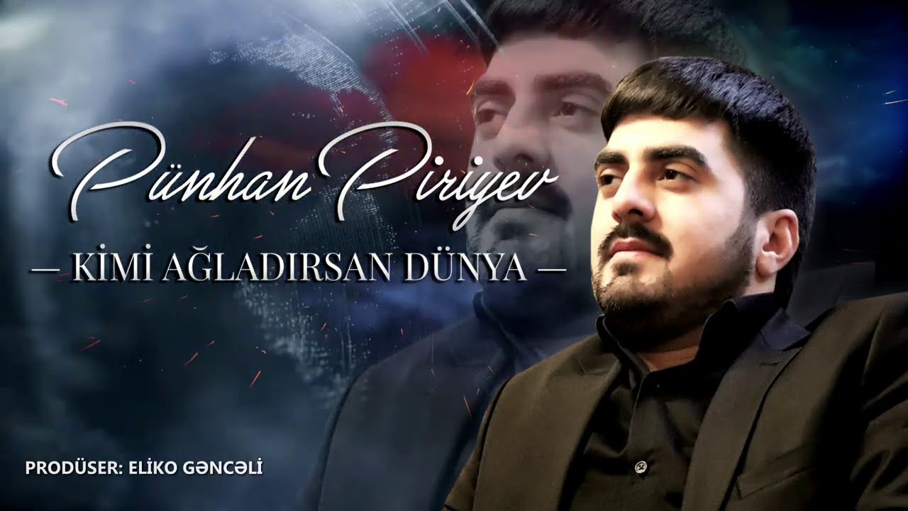 Pűnhan Piriyev - Kimi Ağladırsan Dünya