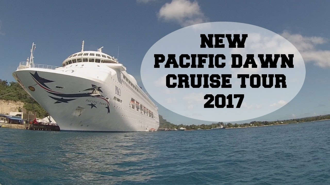 P&O PACIFIC DAWN 2017 NEW || CRUISE TOUR
