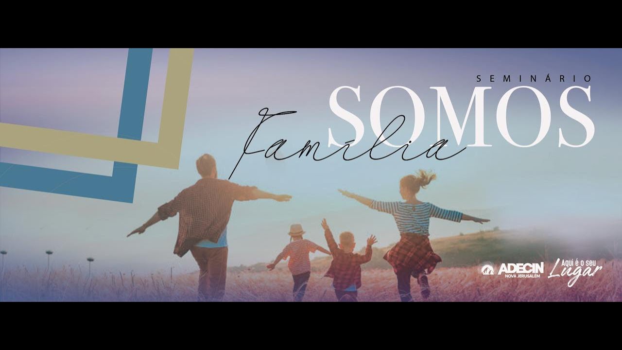 PODCAST SEMINÁRIO SOMOS FAMÍLIA - 28/06/2025 - 15H