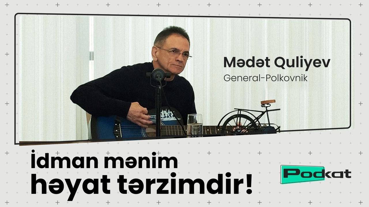 PODKAT | General-polkovnik Mədət Quliyev