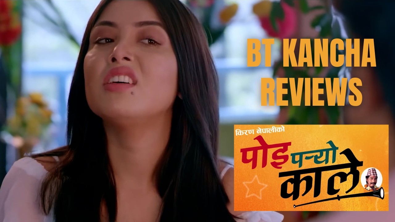 Poi Paryo Kaaley || BT Kancha Reviews