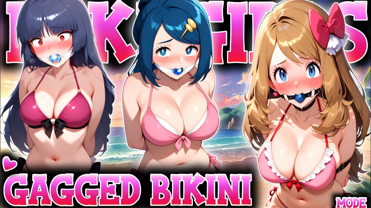 PokeGirls Gagged Bikini Mode 👙💕||