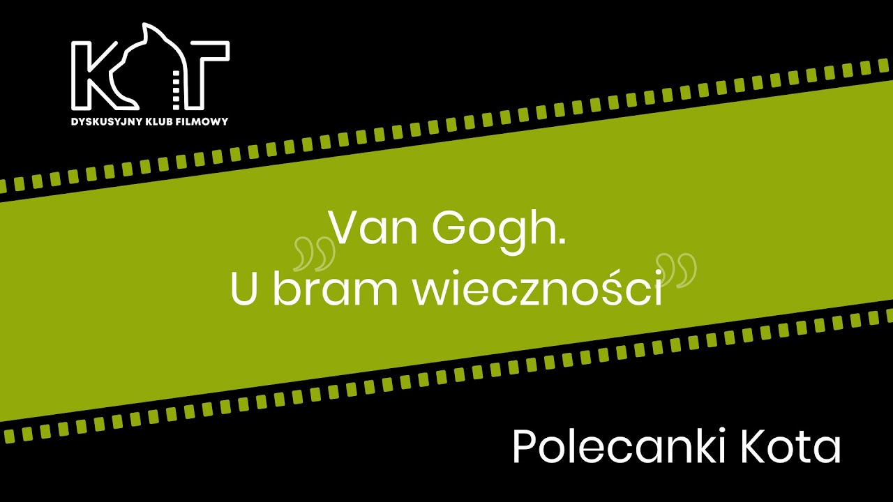 Polecanki Kota: „Van Gogh. U bram wieczności”