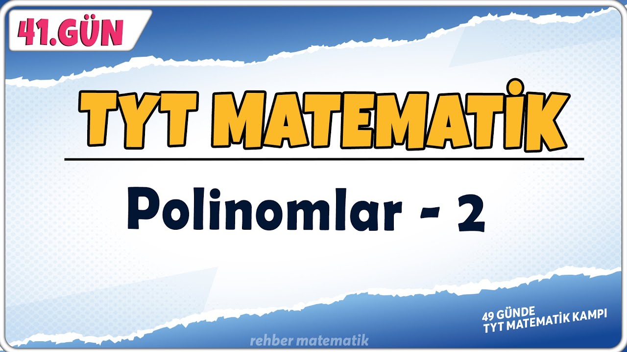 Polinomlar 2 | 49 Günde TYT Matematik Kampı 41.Gün | Rehber Matematik