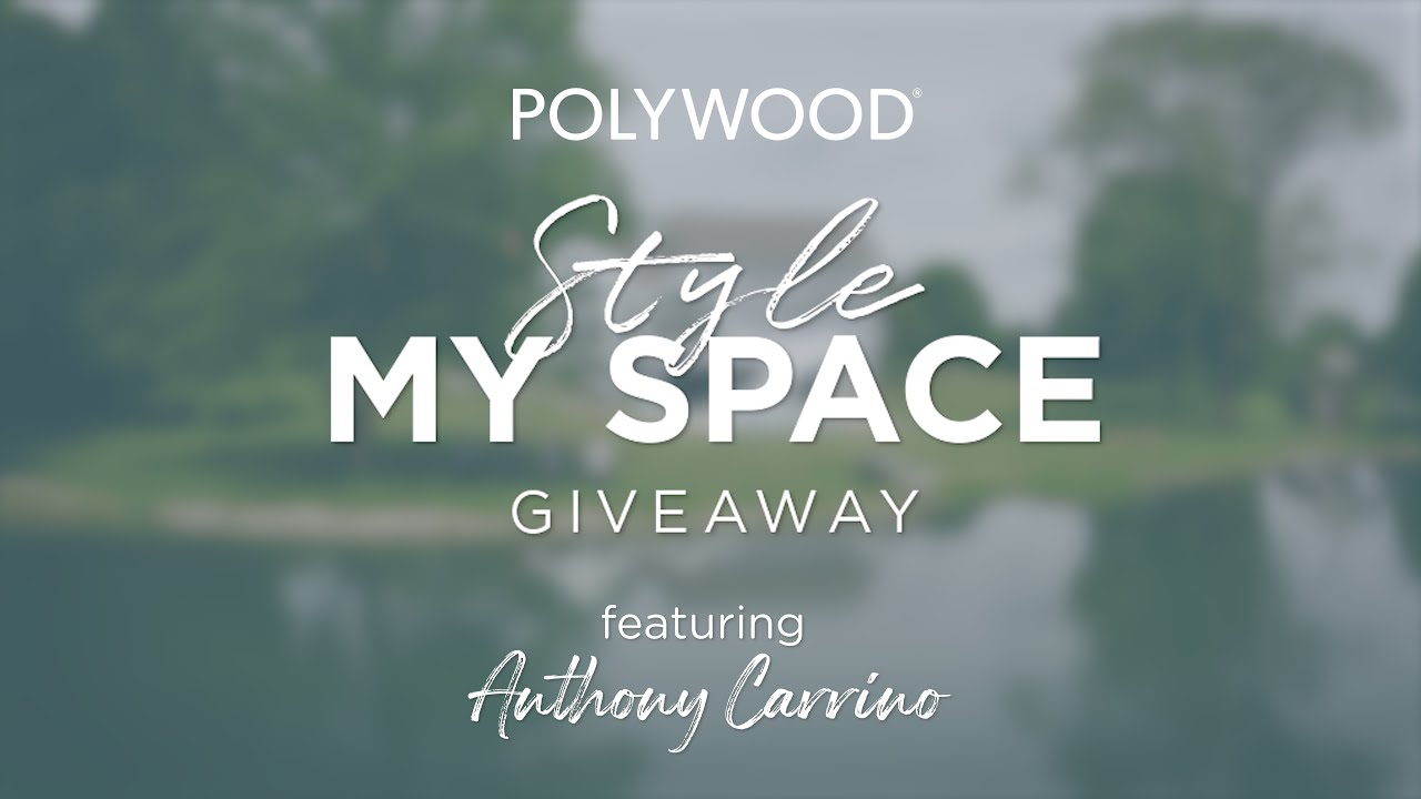 POLYWOOD Style My Space Giveaway featuring Anthony Carrino