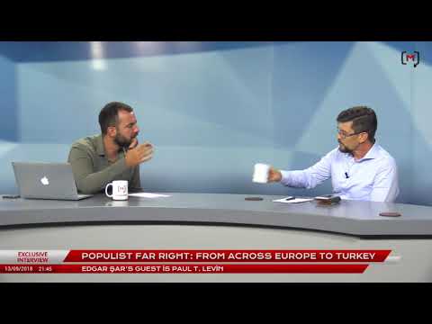 POPULIST FAR RIGHT: FROM ACROSS EUROPE TO TURKEY. GUEST: PAUL T. LEVİN