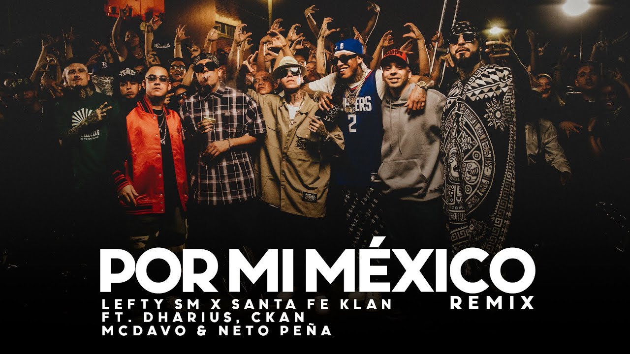 Por Mi Mexico Remix 🇲🇽 - Lefty SM, Santa Fe Klan, Dharius, C-Kan, MC Davo & Neto Peña