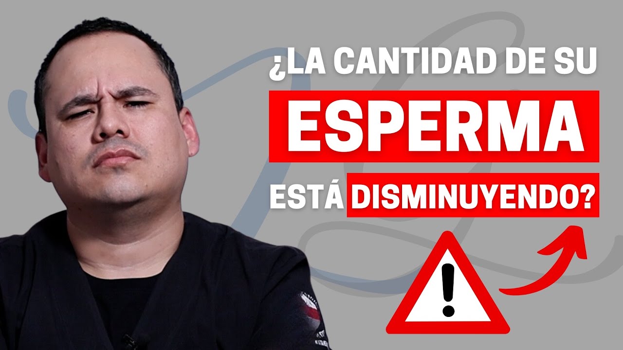 ¿POR QUÉ ESTÁ DISMINUYENDO TU ESPERMA?