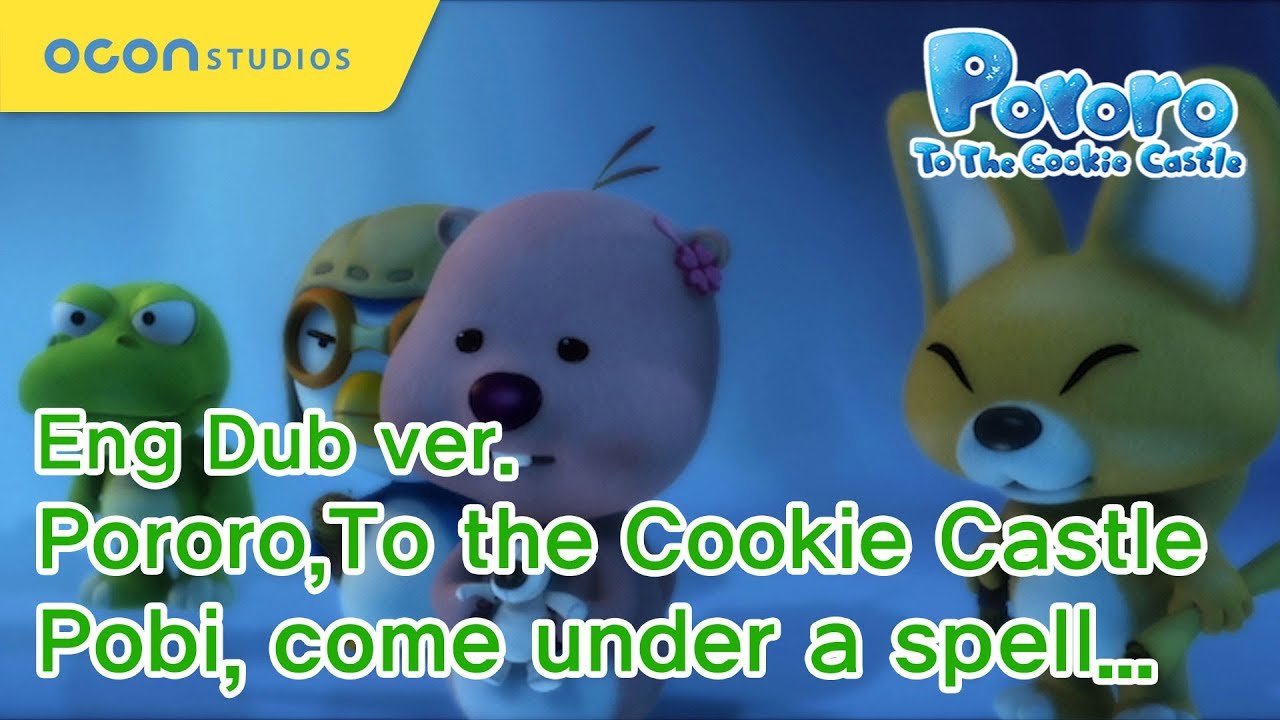 [Pororo To the Cookie Castle] Pobi,come under a spell... (Eng Dub)