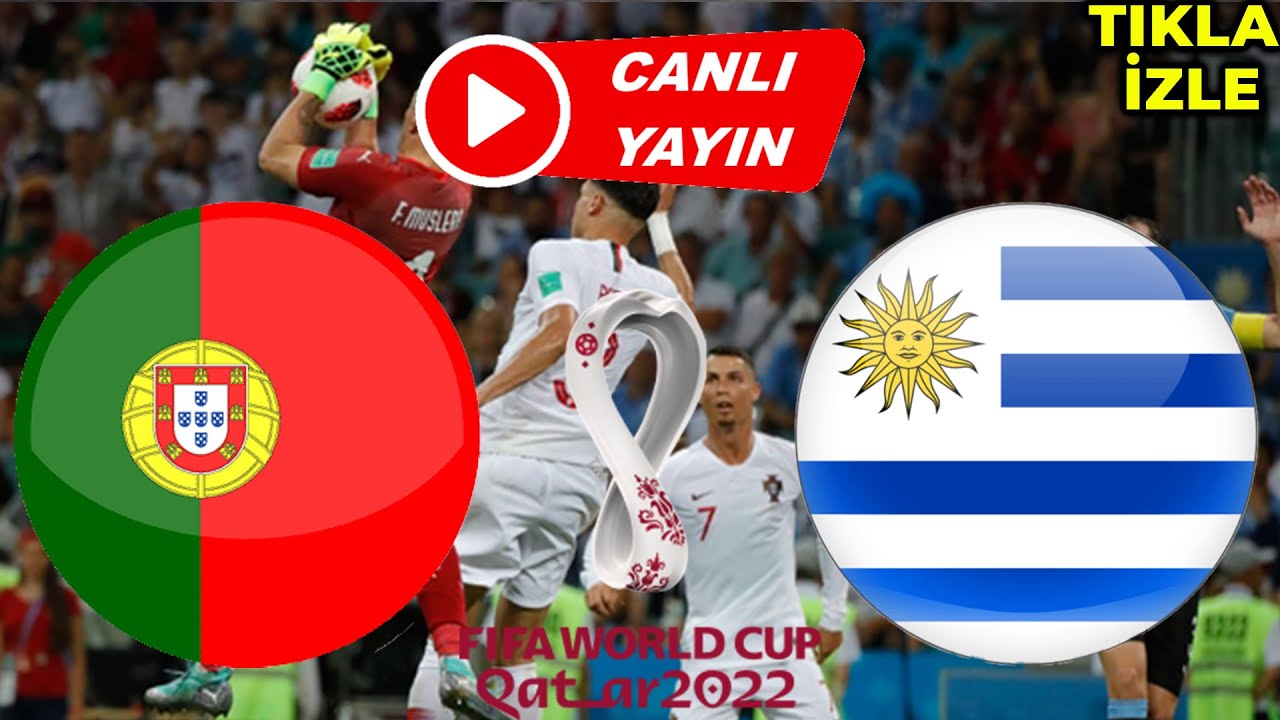 PORTEKİZ URUGUAY MAÇI CANLI İZLE