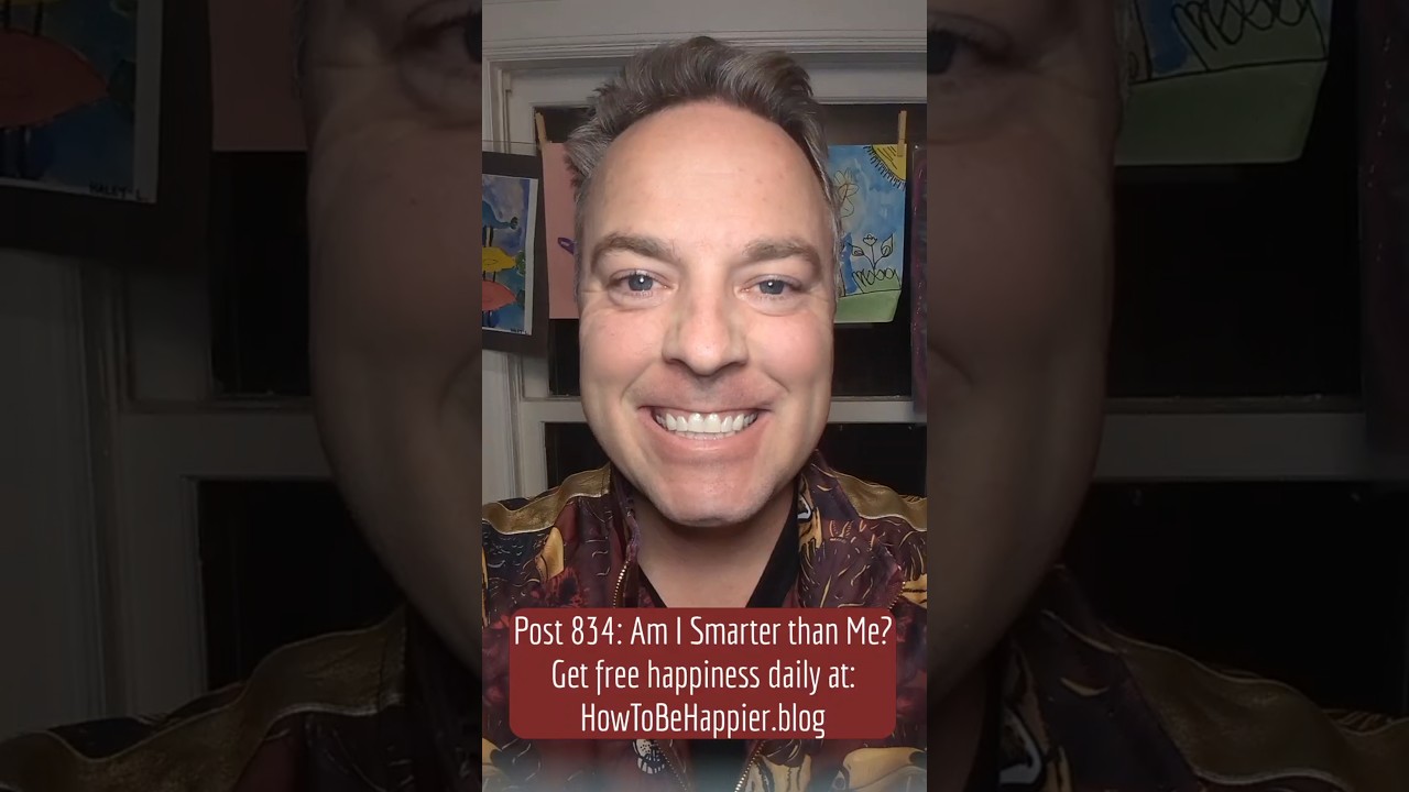 Post 834: Am I Smarter than Me?