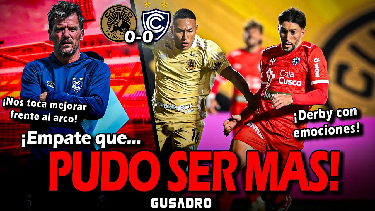 POST SALA: CUSCO 0-0 CIENCIANO - EMPATE EN DERBI CUSQUEÑO CON MAL SABOR