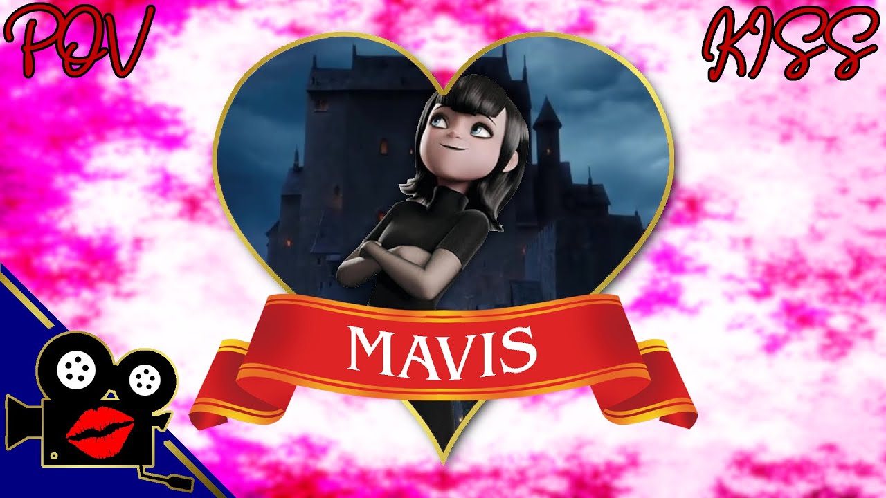 POV Kiss - Mavis Dracula #povkiss