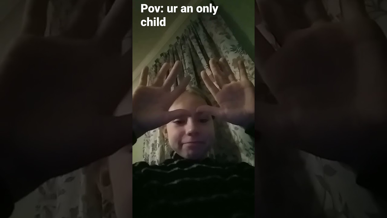 pov: ur an only child