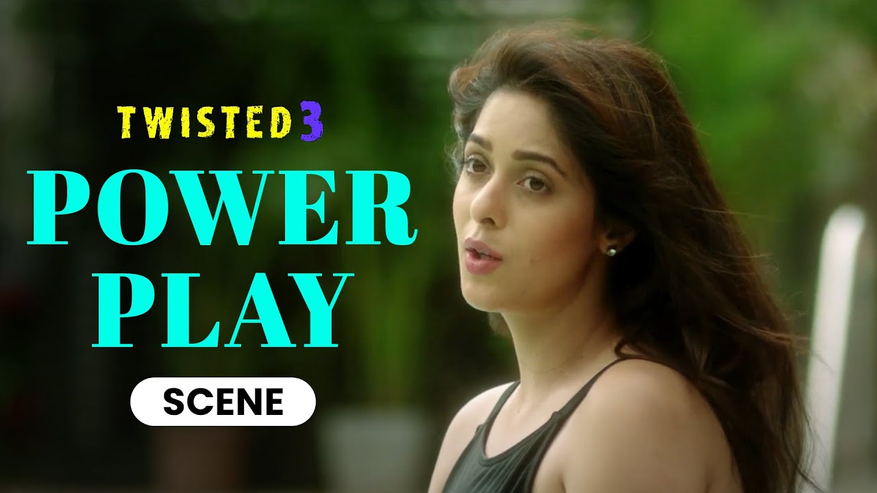 Power Play | Scene | Twisted 3 | Priya Banerjee | Garima Jain | A Web Series By Vikram Bhatt