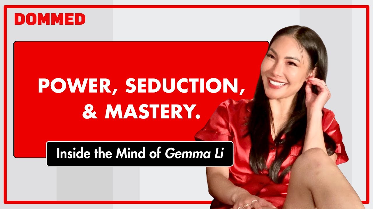 Power, Seduction, and Mastery: Inside the Mind of Gemma Li