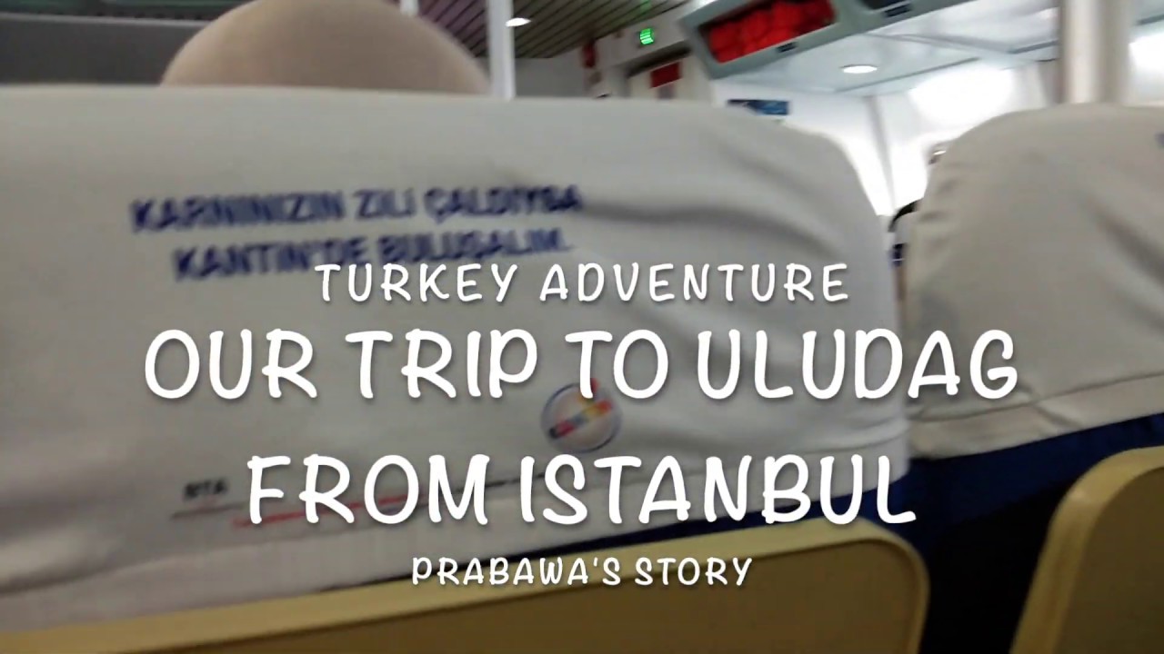 Prabawa's Story - Turkey Vacation at Uludag (is like landing on another planet)