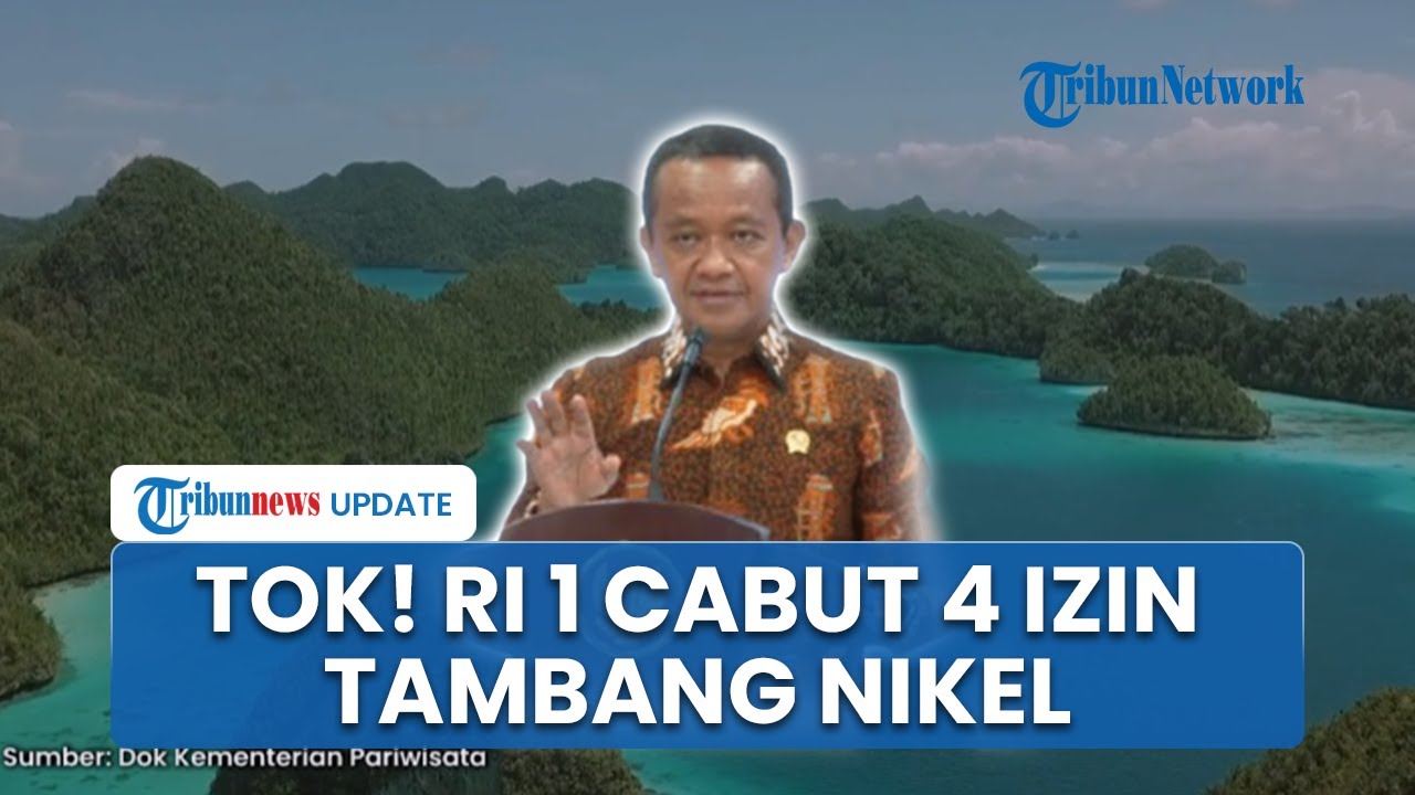 Prabowo Cabut 4 Izin Perusahaan Tambang di Raja Ampat, Menteri Bahlil : Ada Pelanggaran Lingkungan