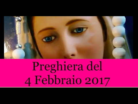 Preghiera del 4 Febbraio 2017 | La Luce di Maria