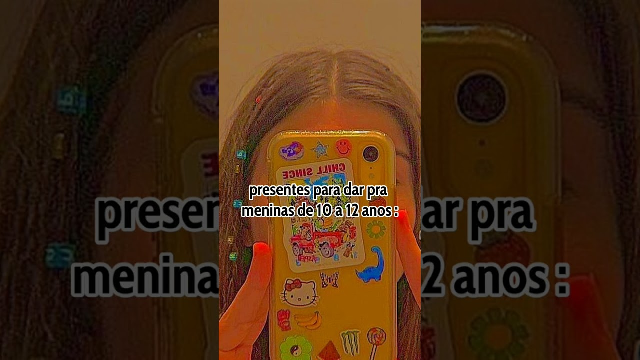 presentes para dar pra meninas de 10 a 12 anos :