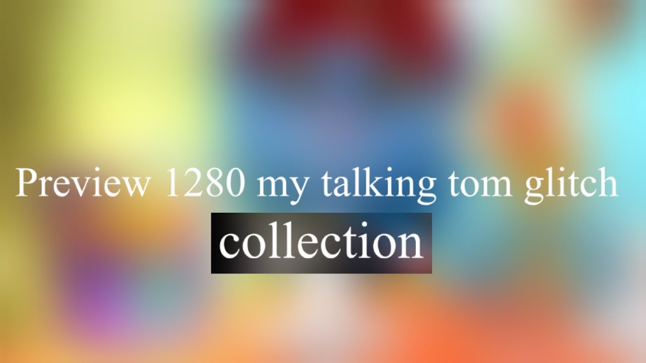 Preview 1280 my talking tom glitch collection