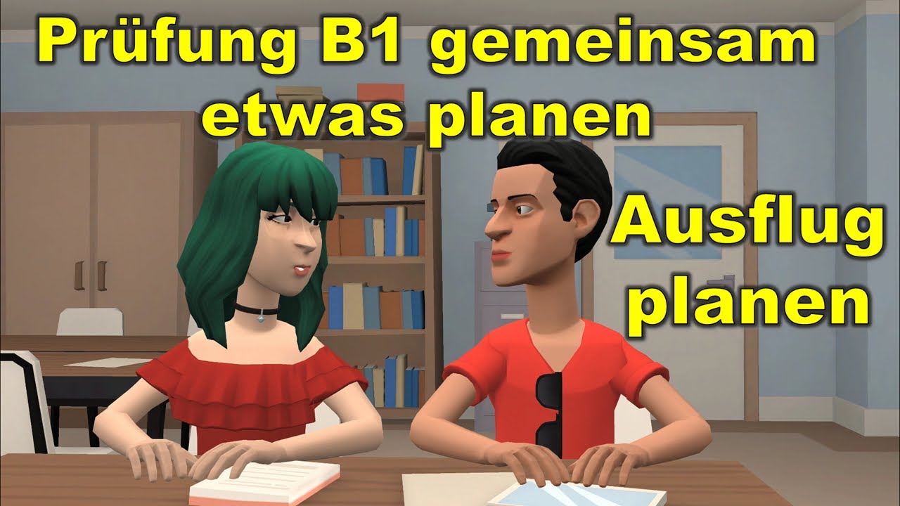 Prüfung B1 ( DTZ ) gemeinsam etwas planen | Ausflug planen