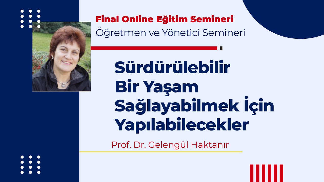 Prof. Dr. Gelengül Haktanır I Sürdürülebilir Bir Yaşam Sağlayabilmek İçin Yapılabilecekler