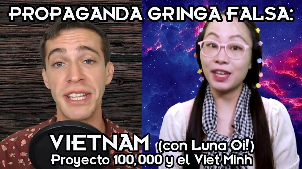 Propaganda Gringa Falsa: Vietnam (con Luna Oi!) - Proyecto 100,000 y el Viet Minh