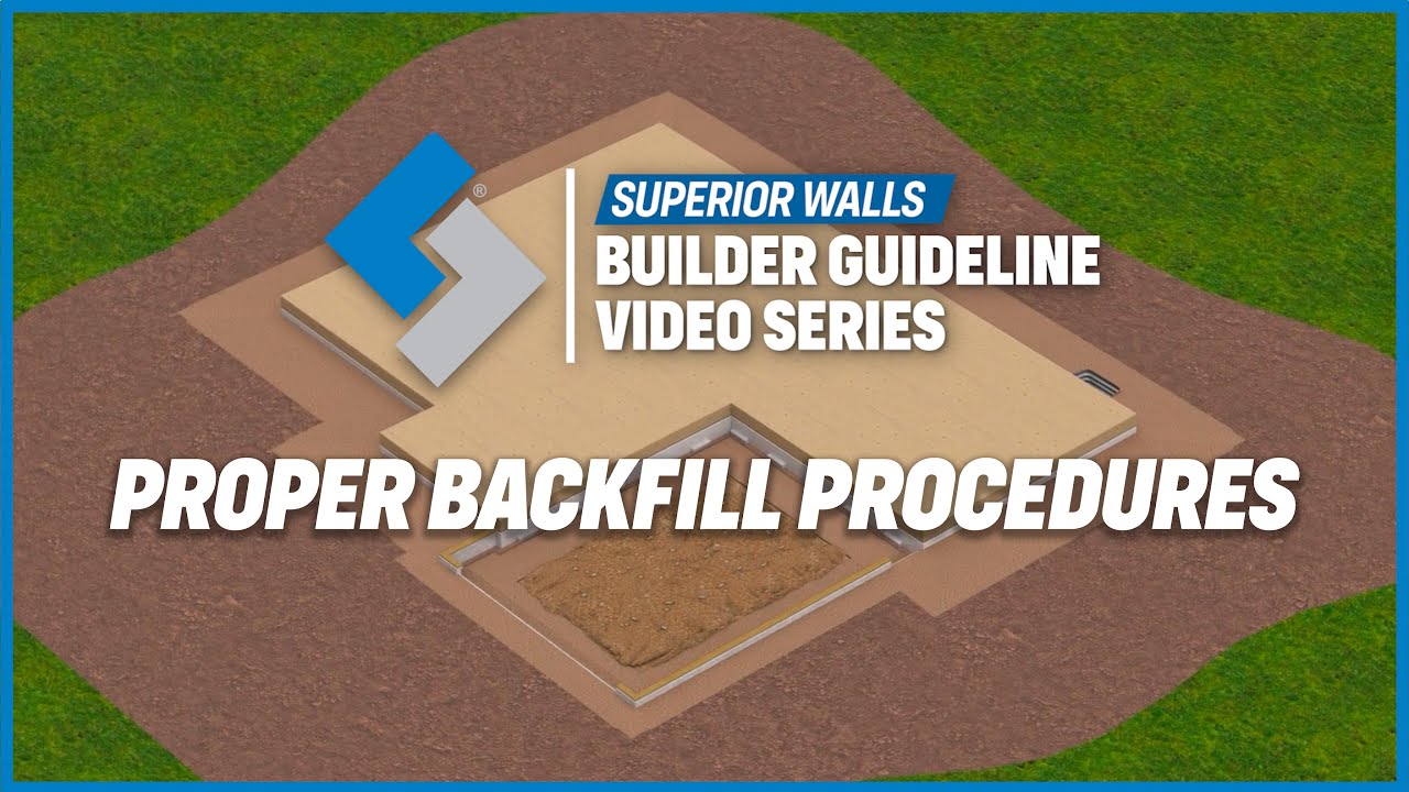Proper Backfill Procedures | Superior Walls Builder Guideline Video Series