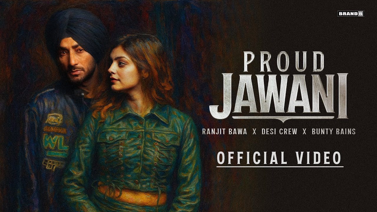 Proud Jawani (Official Video) | Ranjit Bawa | Bunty Bains | Desi Crew | New Punjabi Song 2025