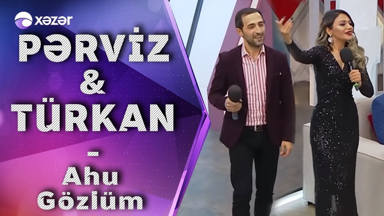 Pərviz Bülbülə & Türkan Vəlizadə -  Ahu Gözlüm