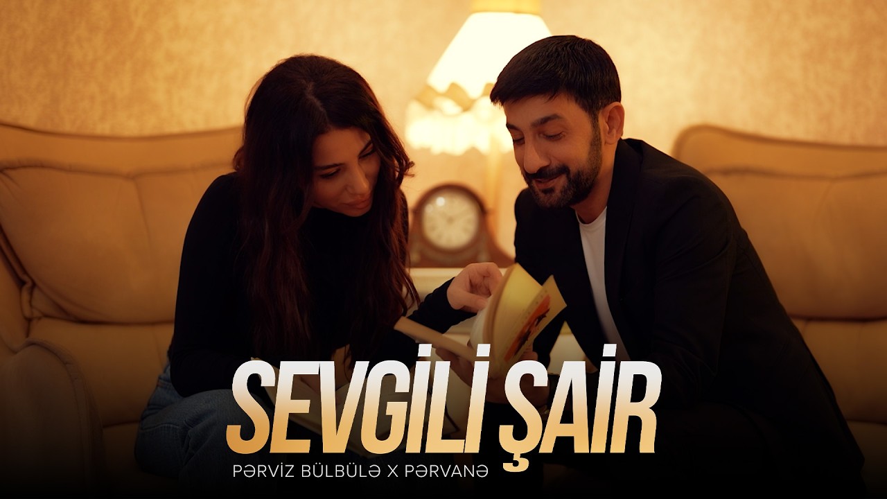 Pərviz Bülbülə ft. Pərvanə — Sevgili Şair (Rəsmi Musiqi Videosu)