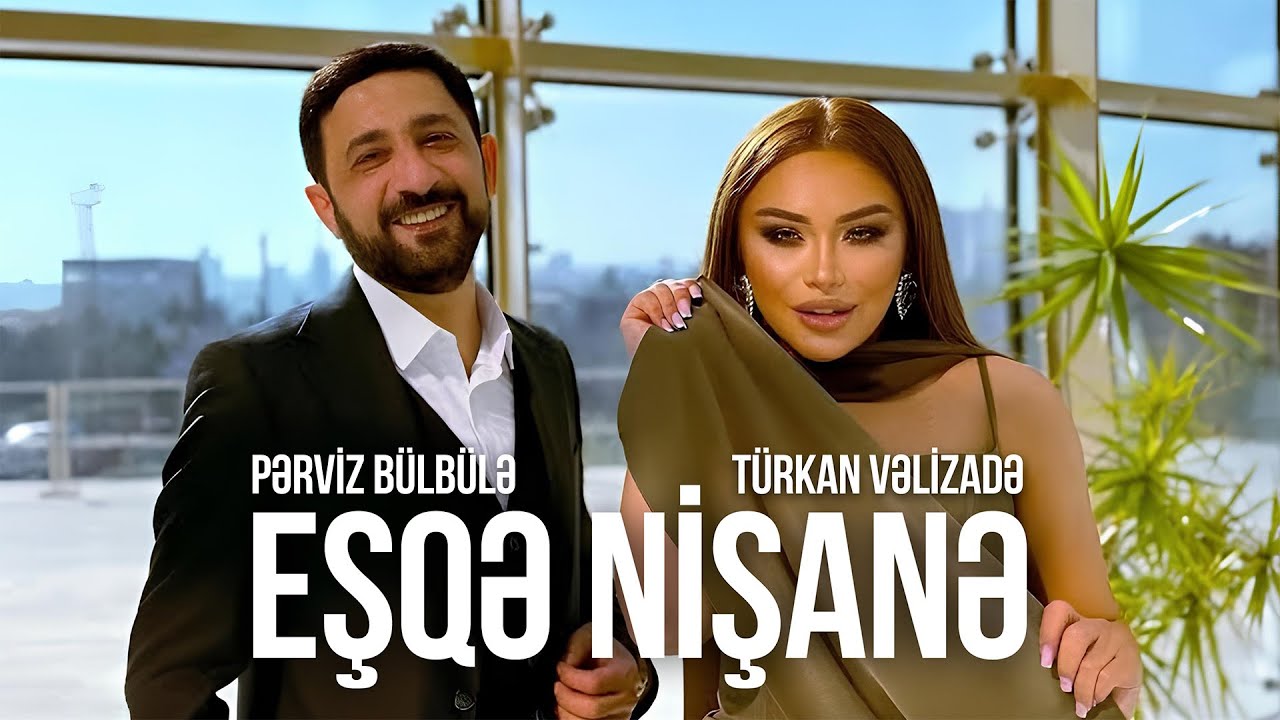 Pərviz Bülbülə və Türkan Vəlizadə – Eşqə Nişanə