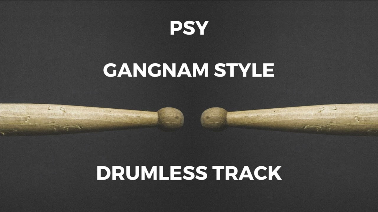 PSY - Gangnam Style (drumless) - 132 BPM