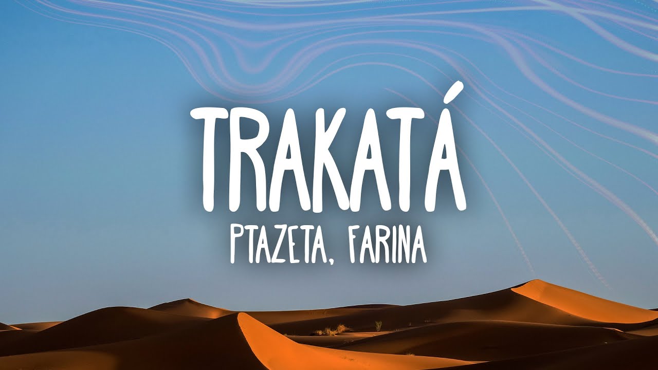 Ptazeta, Farina - Trakatá