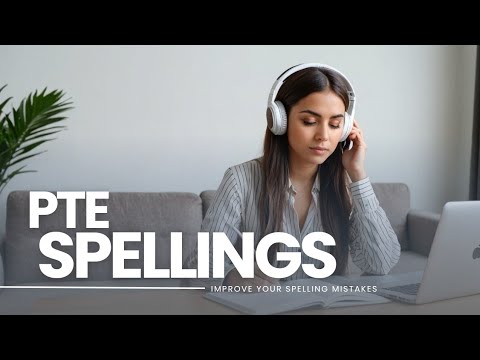 PTE SPELLING TEST NEW - REPEATED AND NEW ADVANCE SPELLINGS