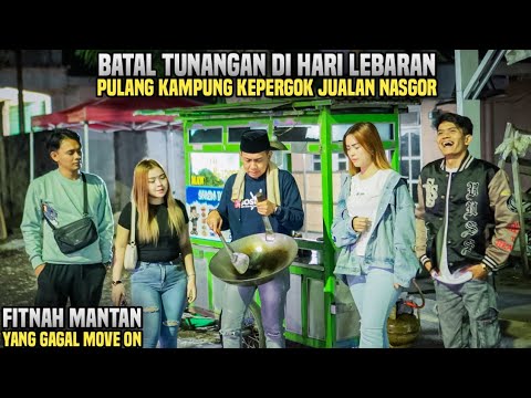 PULANG MUDIK NIAT MAU TUNANGAN DIHARI LEBARAN HAMPIR BATAL!! KEPERGOK MANTAN JUALAN NASGOR!! Kenapa?