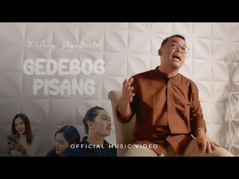 PULUNG AGUSTANTO - GEDEBOG PISANG (Official Music Video)