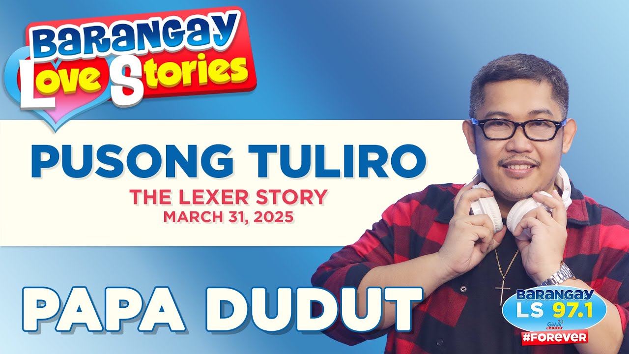 PUSONG TULIRO - LEXER  | Papa Dudut | Barangay Love Stories