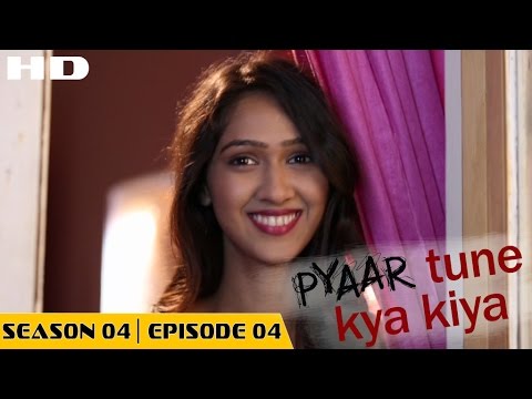 Pyaar Tune Kya Kiya | S04 | Ep04 - Full Episode | Krissann Barretto, Adhish Khanna