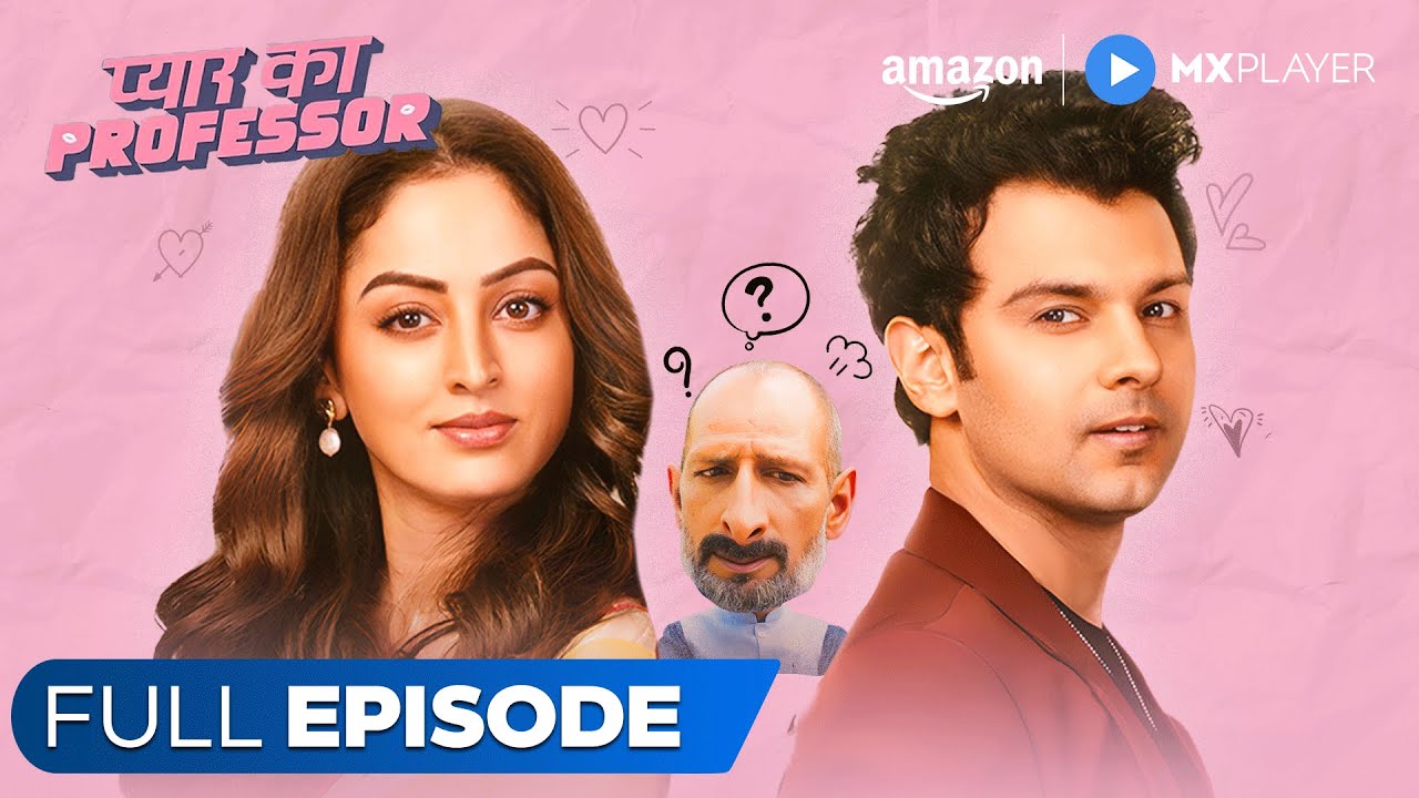 Pyar Ka Professor - Full Episode 1 | Sandeepa Dhar, Pranav Sachdev | Amazon MX Player