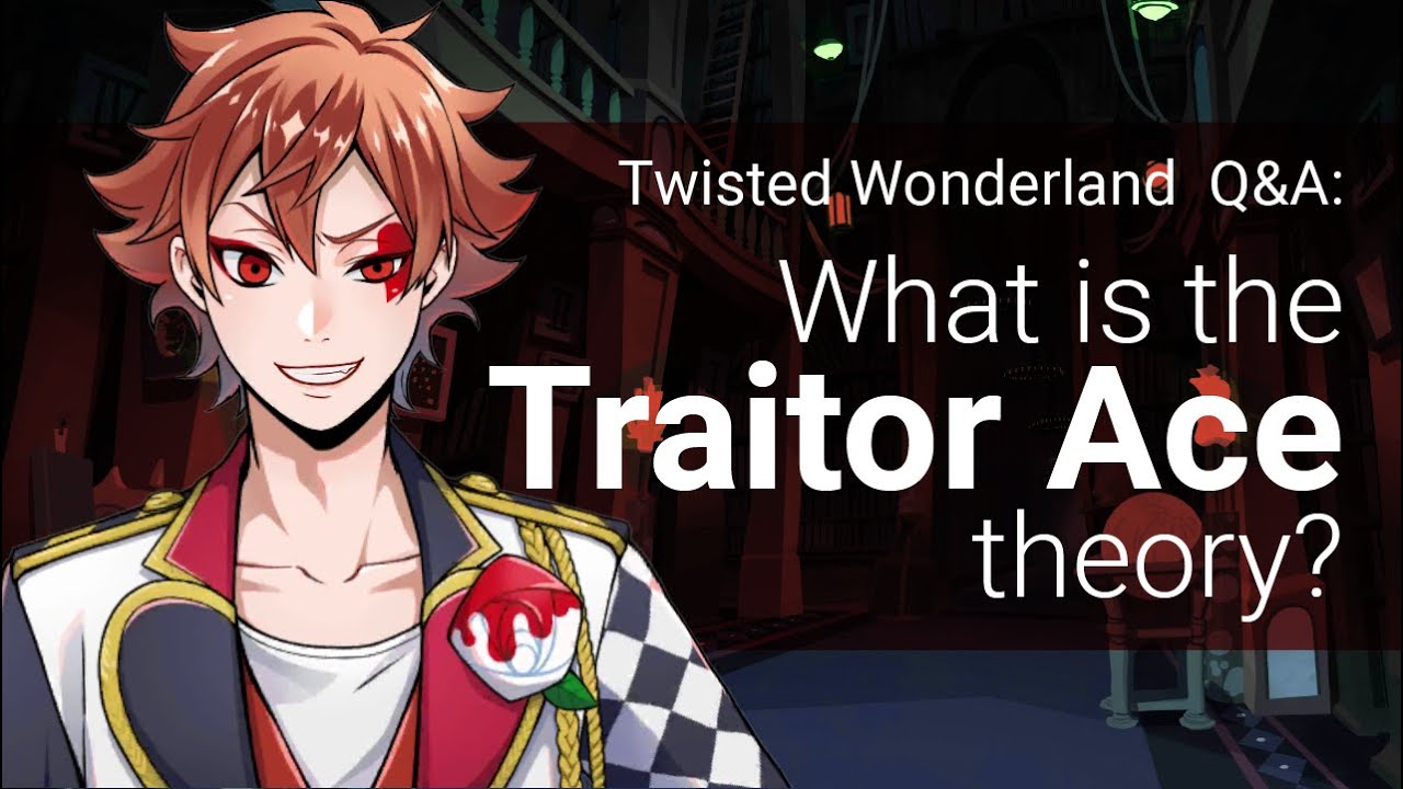 QA: What is the Traitor Ace Theory? (Twisted Wonderland)