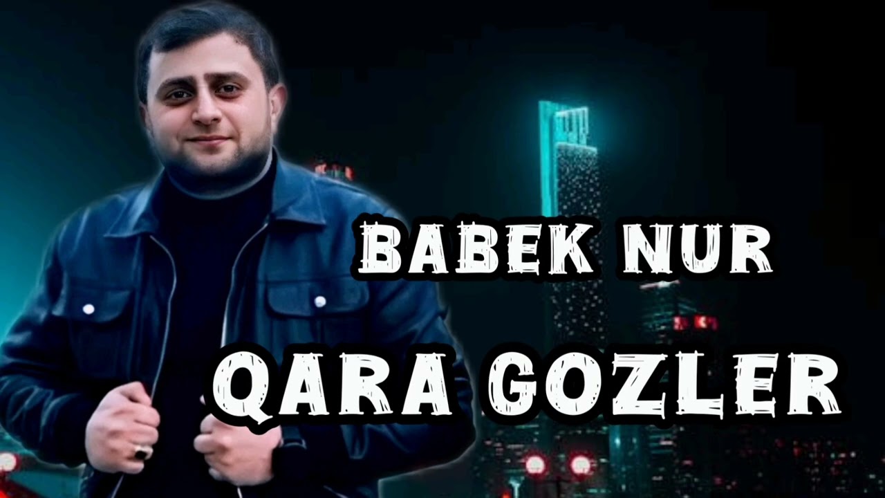 Qara Gozler -  Babek Nur 2025 (Yaz etri var qoxusunda) Tiktokda trend mahni
