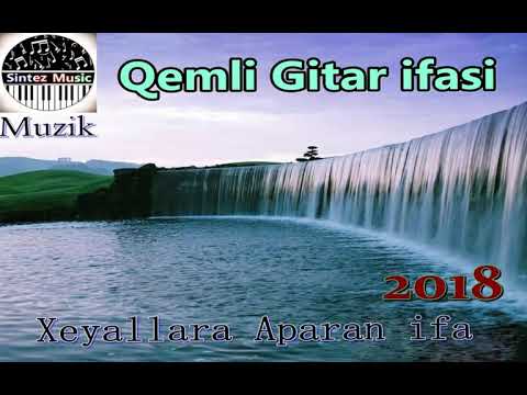 Qemli Gitara ifasi 2018 (Xeyallara Aparan ifa)