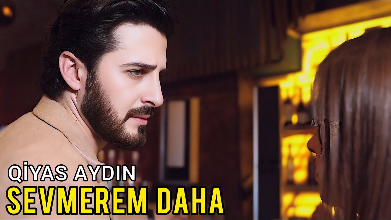 Qiyas Aydin - Sevmerem Daha (Official Video) 2023