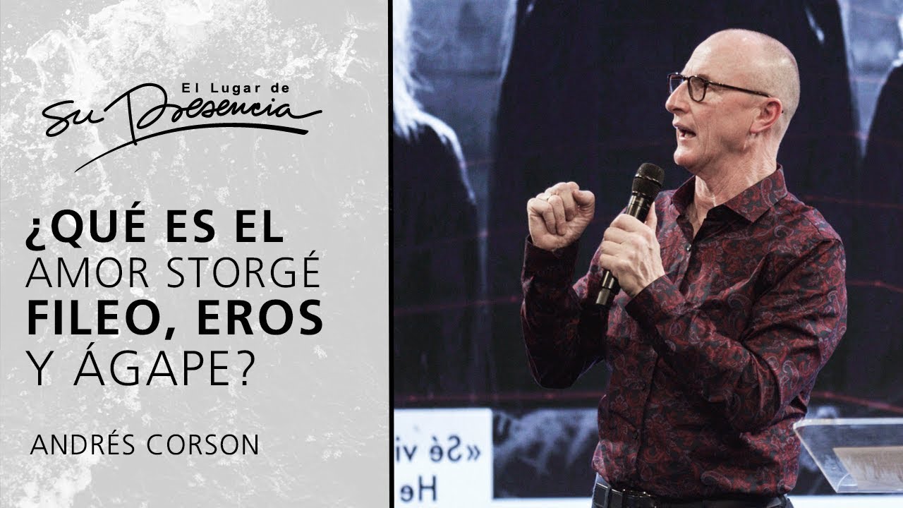¿Qué es el amor storgé, fileo, eros y ágape? - Andrés Corson | Prédicas Cortas #92